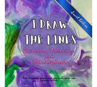 I Draw the Lines: Reverse Coloring for Mindfulness: Swirl Edition