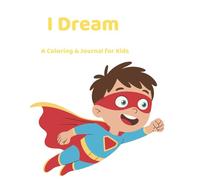 I Dream: Coloring & Journaling Affirmation Books for Children