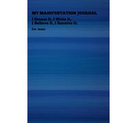 I Dream It, I Write It, I Believe It, I Receive It - for man: My Manifestation Journal - Discreet Title, The Best Writing Companion - 6x9 in - 200 pages