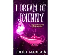 I Dream of Johnny: A Magical Romantic Comedy Novella