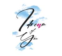 I Dream of You: Aesthetic Lined Journal / Notebook: 6 x 9 Inch Notebook, 120 Lined Pages, Matte Cover. Dreamy Sky Design with Elegant Script