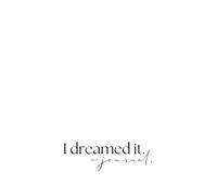 I dreamed it.: a journal.