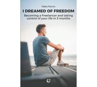 I dreamed of Freedom: Becoming a Freelancer and taking control of your life in 5
