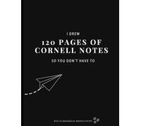 I Drew 120 Pages Of Cornell Notes... So You Don't Have To: Smarter way to take notes for students, business workers and productive people