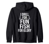 I Drill for Fun Fish for Glory Felpa con Cappuccio