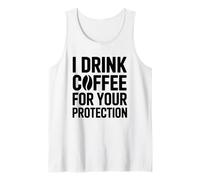 I Drink Coffee for Your Protection Canotta