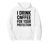 I Drink Coffee for Your Protection Felpa con Cappuccio