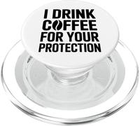 I Drink Coffee For Your Protection PopSockets PopGrip per MagSafe