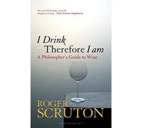 Roger Scruton I Drink Therefore I Am (Tascabile)