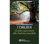 I Druidi. Gli ultimi rappresentanti della Tradizione primordiale [Paperback] [Fe