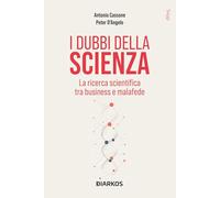I DUBBI DELLA SCIENZA. LA RICERCA SCIENTIFICA TRA BUSINESS E MALAFEDE - CASSONE
