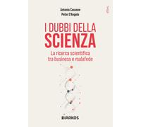 I dubbi della scienza. La ricerca scientifica tra business e malafede - Ca...
