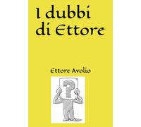 I dubbi di Ettore