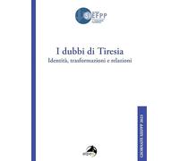 I dubbi di Tiresia. Identità, trasformazioni e relazioni