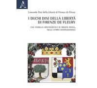I duchi Dini della Libertà di Firenze de Fleury. Una famiglia aristocratica di origine reale, nella storia internazionale
