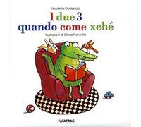I due 3. Quando come xché. Ediz. illustrata