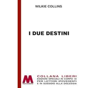 Libri Wilkie Collins - I Due Destini. Ediz. A Caratteri Grandi