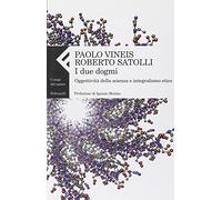 I due dogmi. Oggettività della scienza e integralismo etico