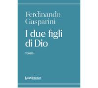 Libri Gasparini Ferdinando - I Due Figli Di Dio #01