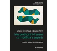 I due gentiluomini di Verona con modifiche e aggiunte. Ediz. italiana e inglese