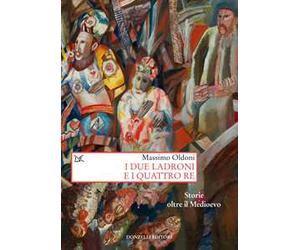 I due ladroni e i quattro re. Storie oltre il Medioevo