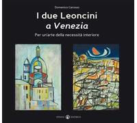 I Due leoncini a Venezia. Per un'arte della necessità interiore. Ediz. a colori