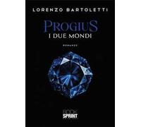 I due mondi. Progius