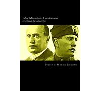 I due Mussolini - Condottiero e Uomo di Governo