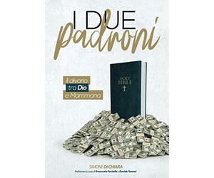 I DUE PADRONI: Il divario tra Dio e Mammona