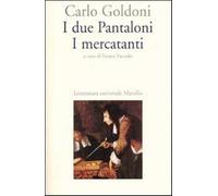 I due Pantaloni. I mercanti - Goldoni Carlo