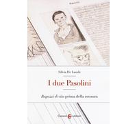 I due Pasolini. «Ragazzi di vita» prima della censura - 2018 - Ca