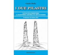Libri Guido Rallo - I Due Pilastri. Tavole Sull'ermetismo. La Massoneria Azzurra