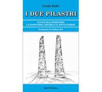 I due pilastri. Tavole sull'ermetismo. La Massoneria Azzurra e il rito scozzese