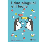 Stéphanie Demasse-Pottier – I due pinguini e il leone – Ediz. a colori – Rilegato
