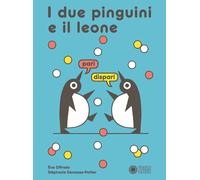 I due pinguini e il leone. Ediz. a colori