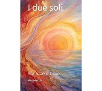 I due soli: Tra luce e buio