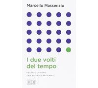 I due volti del tempo. Festa e lavoro tra sacro e profano