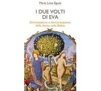 I due volti di Eva. Divinizzazione e demonizzazione della donna nella Bibbia