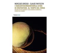 I duecentocinquantamila stadi di Eratostene, al tempo del virus. Dialoghi fra un geografo e una economista ambientale, in giro per il mondo