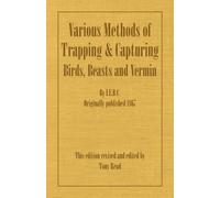 I.E.B.C. Various Methods of Trapping and Capturing Birds, Beasts and (Tascabile)