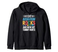 I Eat Aquarium Rocks And Now My Tummy Hurts |- Felpa con Cappuccio