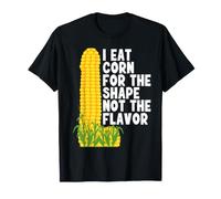 I Eat Corn for The Shape Not The Flavor Maglietta