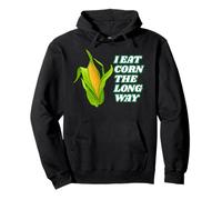 I Eat Corn The Long Way - Funny Inappropriate Tee Felpa con Cappuccio