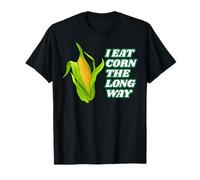 I Eat Corn The Long Way - Funny Inappropriate Tee Maglietta