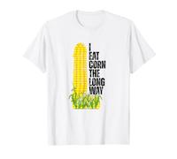I Eat Corn The Long Way Funny Maglietta