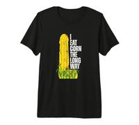I Eat Corn The Long Way Funny Maglietta Premium