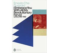 I Embrace You With All My Revolutionary Fervor: Letters 1947-1967