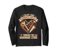 I Enjoy Long Romantic Walks Through The Hardware Store Maglia a Manica