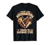 I Enjoy Long Romantic Walks Through The Hardware Store Maglietta