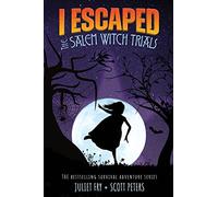 I Escaped The Salem Witch Trials: Salem, Massachusetts 1692: 6